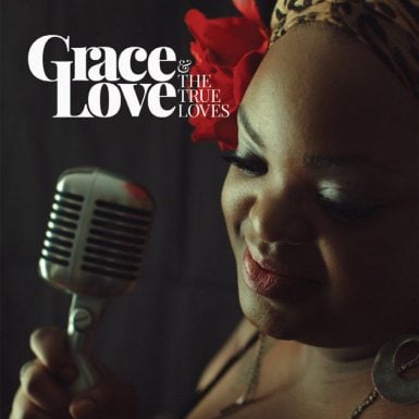 Grace Love and the True Loves Self Titled Review