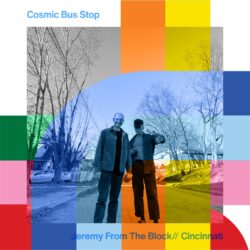Cosmic Bus Stop with Jeremy From The Block
