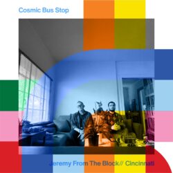 Cosmic Bus Stop with Jeremy From The Block
