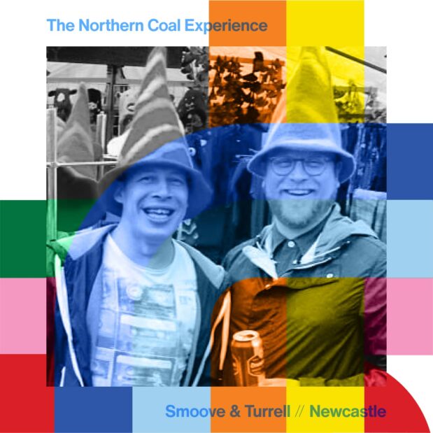 The Northern Coal Experience with Smoove & Turrell