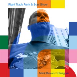 Right Track Soul And Funk Show with Mark Brown