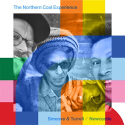 The Northern Coal Experience with Smoove & Turrell