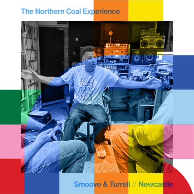 The Northern Coal Experience with Smoove & Turrell