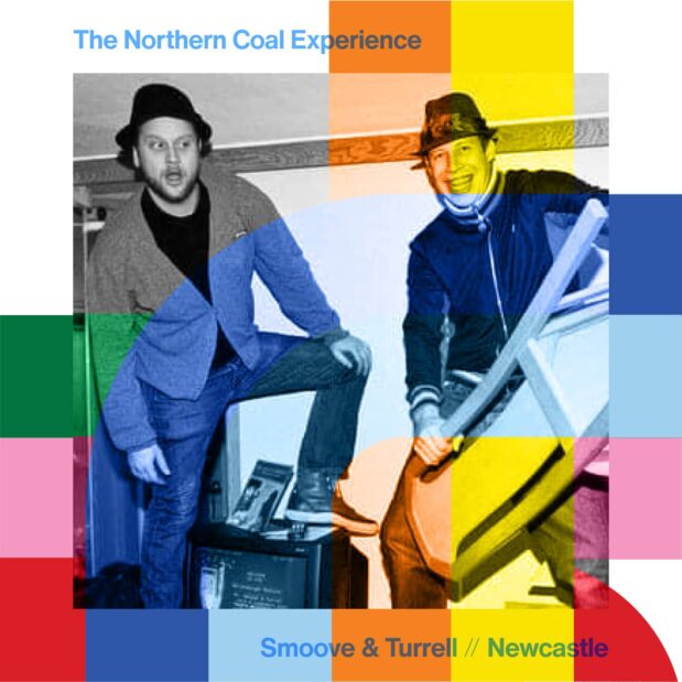 The Northern Coal Experience with Smoove & Turrell