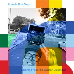 Cosmic Bus Stop with Jeremy From The Block