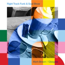 Right Track Soul And Funk Show with Mark Brown