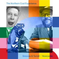 The Northern Coal Experience with Smoove & Turrell