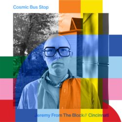 Cosmic Bus Stop with Jeremy From The Block