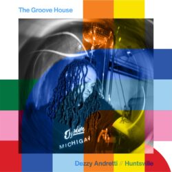 The Groove House with Dezzy Andretti