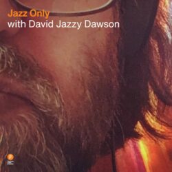 Jazz Only with David 'Jazzy' Dawson