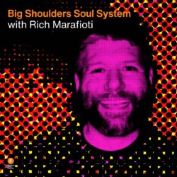 Big Shoulders Soul System with Rich Marafioti