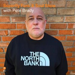 Superfly Funk & Soul Show with Pete Brady