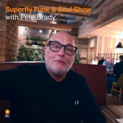 Superfly Funk & Soul Show with Pete Brady