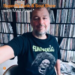 Superfly Funk & Soul Show with Matt Pape