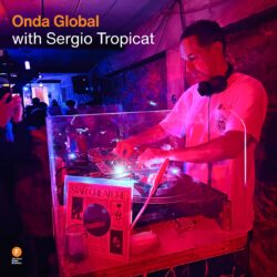 Onda Global with Sergio Tropicat