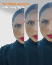 WarmUpYaWeekend with Sassy Wylie