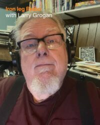 Iron Leg Radio with Larry Grogan