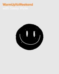 WarmUpYaWeekend with Sassy Wylie
